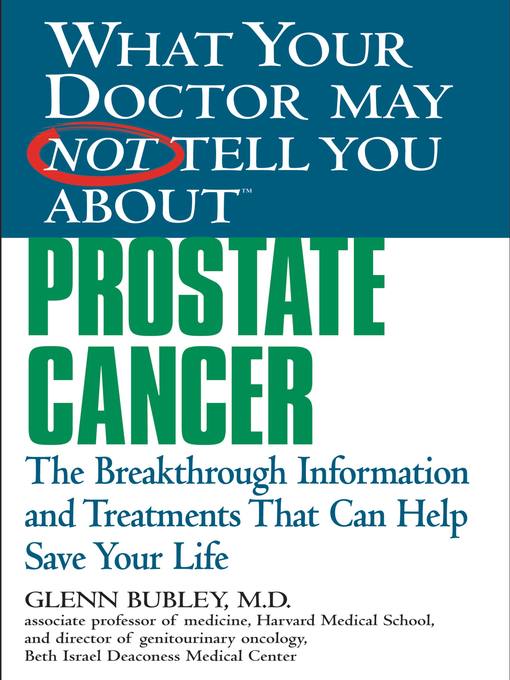 Title details for What Your Doctor May Not Tell You About Prostate Cancer by Glenn J. Bubley - Available